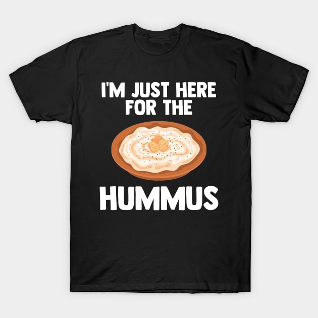 I'm Just Here For Hummus Vegetarian Vegan Love Hummus Gifts T-Shirt by barranshirts